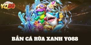 bắn cá rùa xanh Yo88