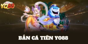 bắn cá tiên Yo88