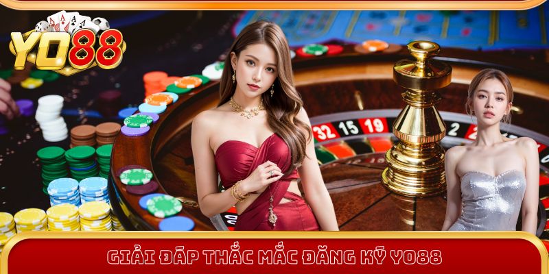 Những vấn đề vướng mắc thường gặp khi đăng ký Yo88