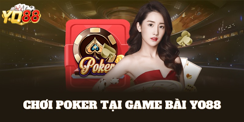 Chơi Poker gay cấn tại game bài Yo88