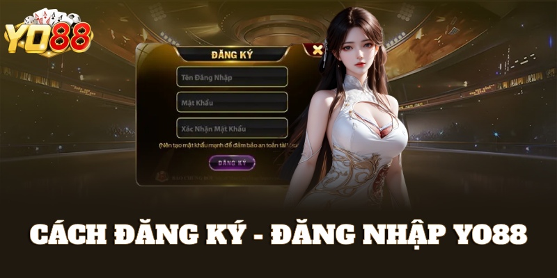 Hướng dẫn đăng ký, đăng nhập Yo88