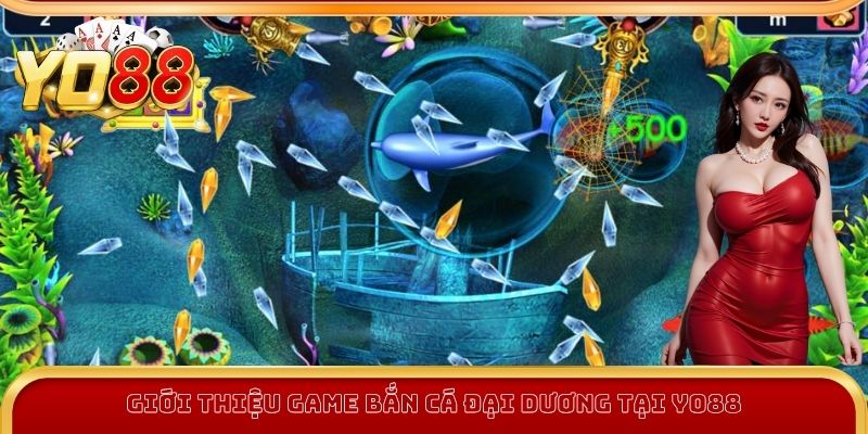 Giới thiệu game Bắn Cá Đại Dương tại Yo88