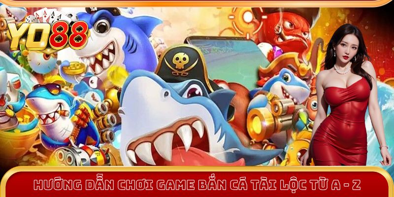 Hướng dẫn chơi game Bắn Cá Tài Lộc