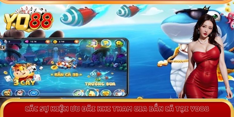 Các sự kiện ưu đãi khi tham gia bắn cá tại Yo88
