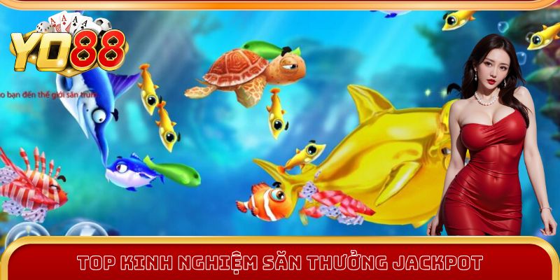 Top kinh nghiệm săn thưởng hiệu quả trong Bắn Cá Rồng Vàng