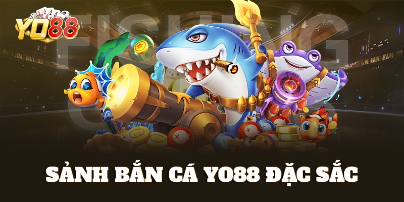 Giới thiệu về sảnh bắn cá Yo88