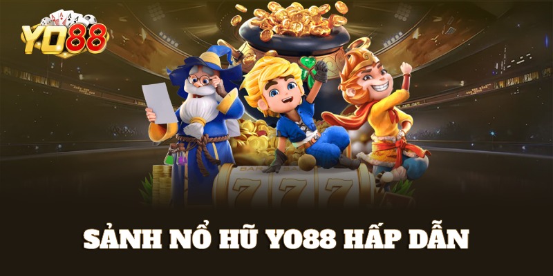 Sơ lược thông tin về sảnh nổ hũ Yo88
