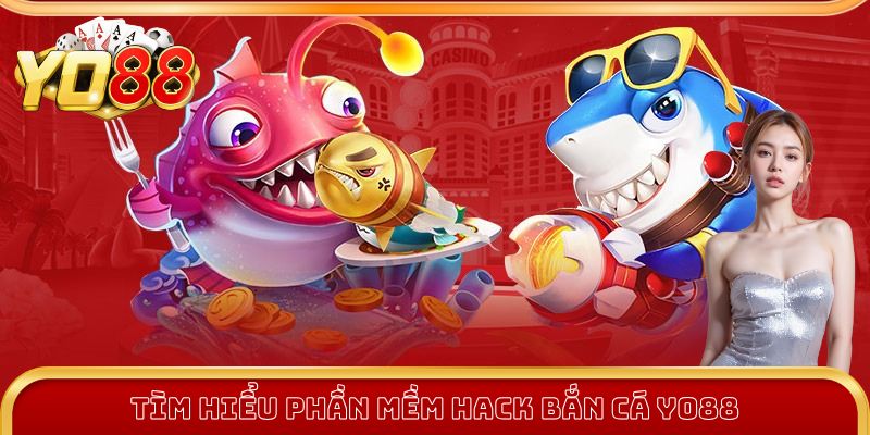 Hack Bắn Cá - Phần Mềm Hỗ Trợ Chơi Đổi Thưởng Chính Xác 1 Tìm hiểu phần mềm hack bắn cá chi tiết