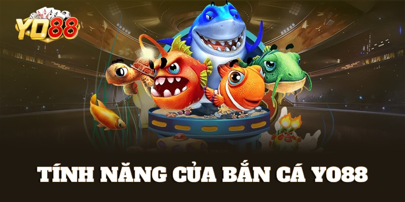 Tính năng độc đáo của bắn cá Yo88