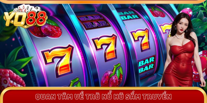 Quan tâm về trò Nổ Hũ Sấm Truyền