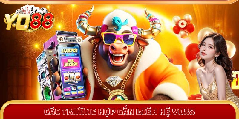 Một vài trường hợp cần liên hệ Yo88