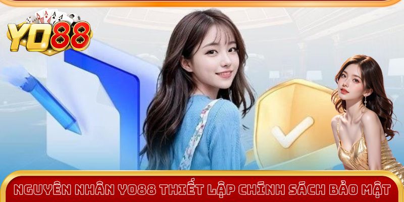 Nguyên nhân Yo88 thiết lập chính sách bảo mật